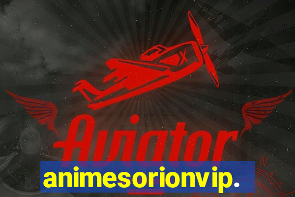 animesorionvip.net