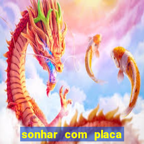 sonhar com placa de carro