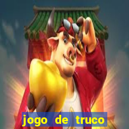 jogo de truco valendo dinheiro real