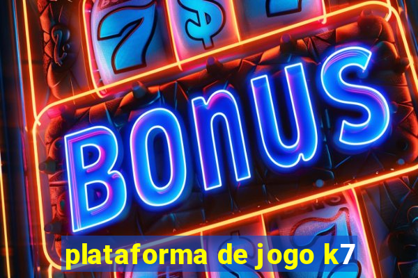 plataforma de jogo k7