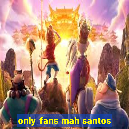 only fans mah santos