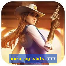 ouro pg slots 777 é confiável