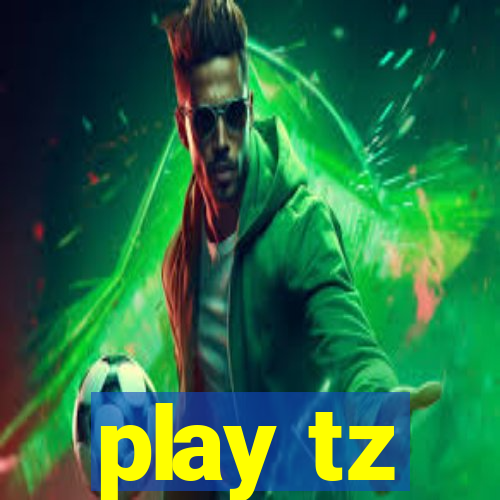 play tz