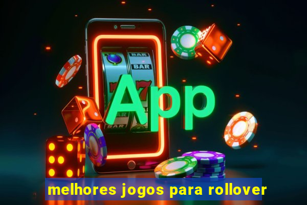 melhores jogos para rollover