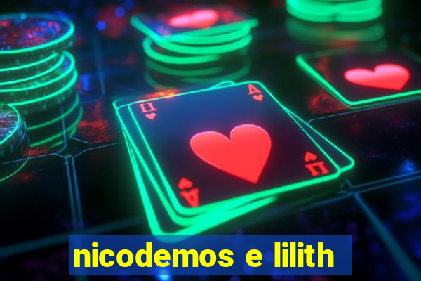 nicodemos e lilith