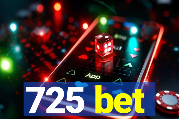 725 bet