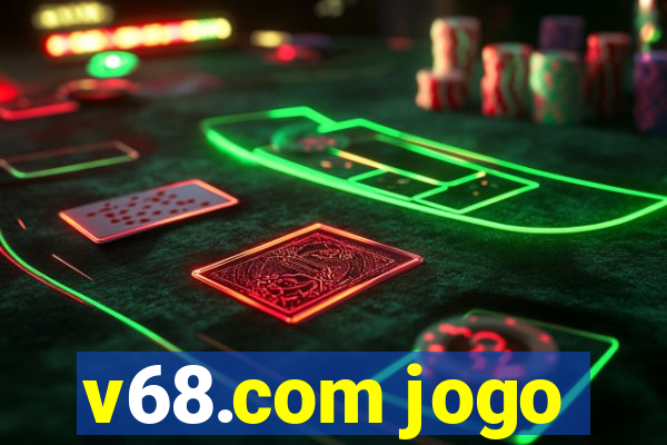 v68.com jogo