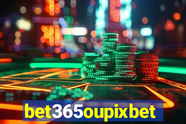 bet365oupixbet