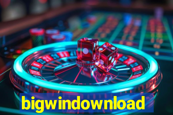 bigwindownload