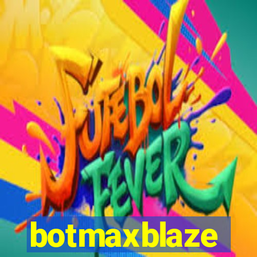 botmaxblaze