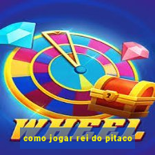 como jogar rei do pitaco