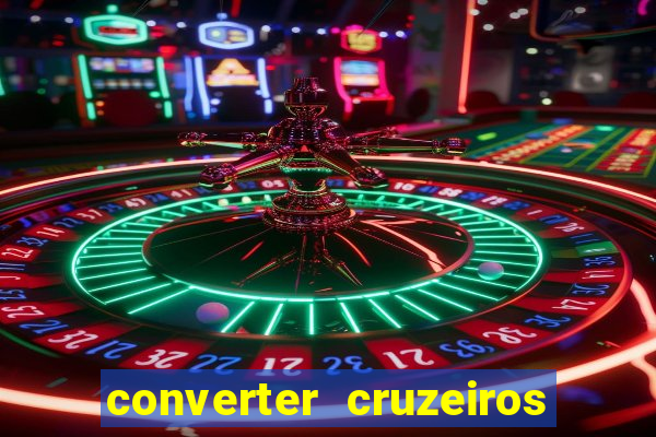 converter cruzeiros para real