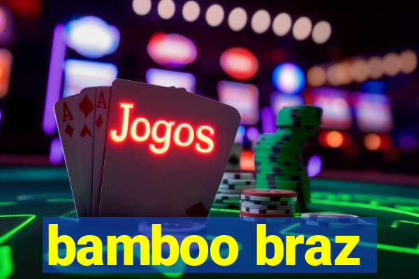 bamboo braz