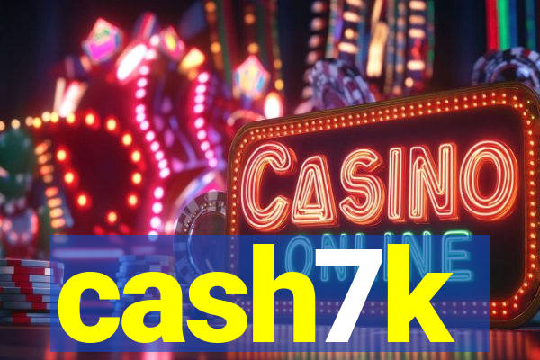 cash7k