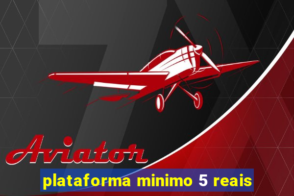 plataforma minimo 5 reais