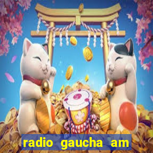 radio gaucha am 600 porto alegre rs