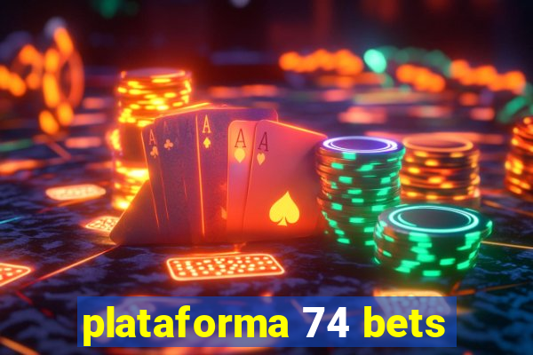 plataforma 74 bets