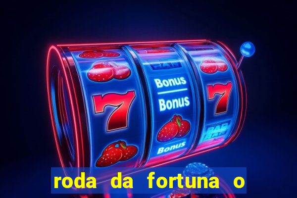 roda da fortuna o que ele sente por mim