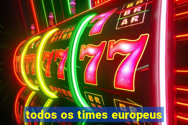 todos os times europeus