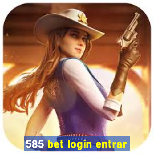 585 bet login entrar