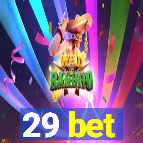 29 bet