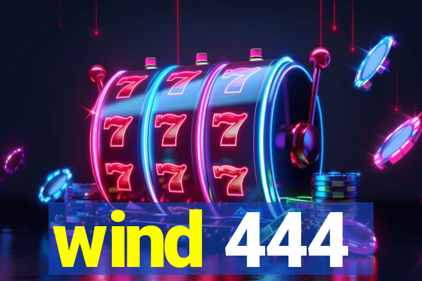 wind 444