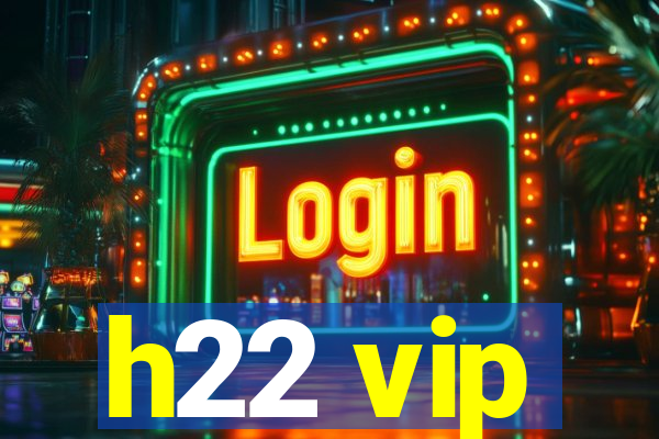 h22 vip