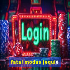 fatal modas jequié