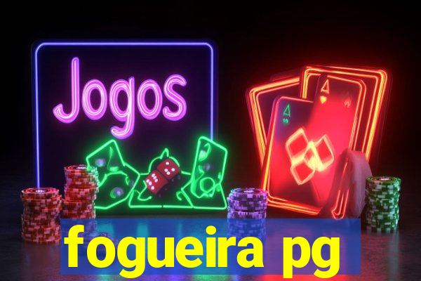 fogueira pg