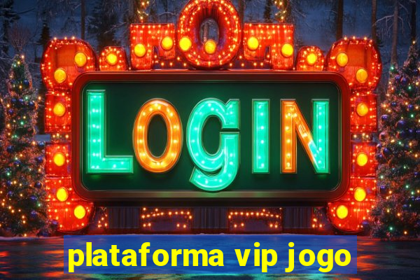 plataforma vip jogo