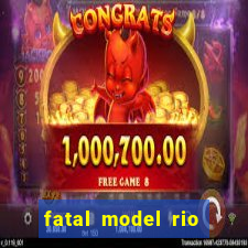 fatal model rio claro sp