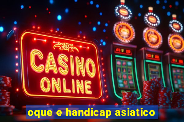 oque e handicap asiatico