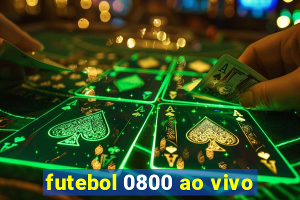 futebol 0800 ao vivo