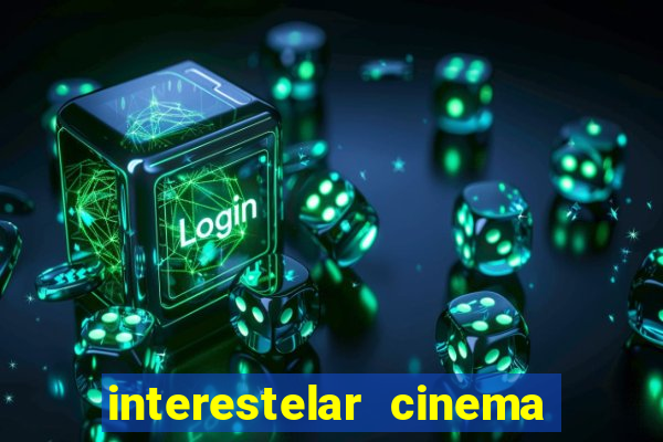 interestelar cinema 2024 cinemark