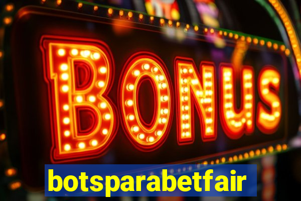 botsparabetfair