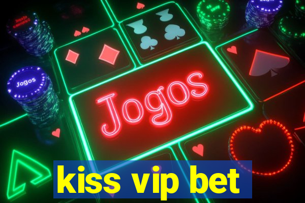 kiss vip bet