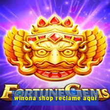 winona shop reclame aqui