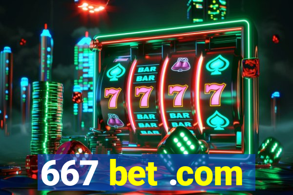 667 bet .com