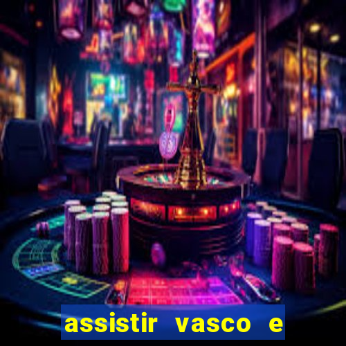 assistir vasco e internacional futemax