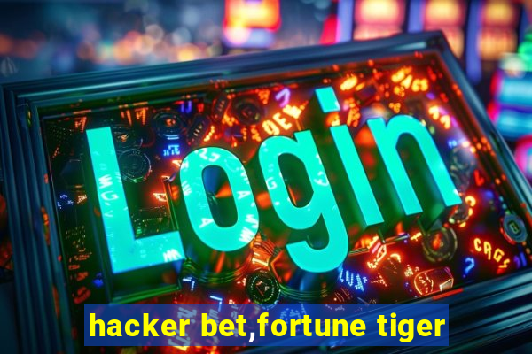 hacker bet,fortune tiger