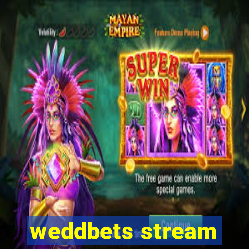 weddbets stream