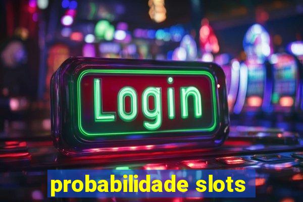 probabilidade slots