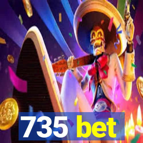 735 bet