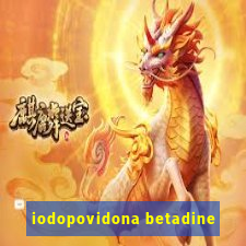 iodopovidona betadine