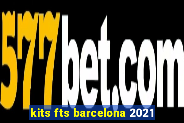 kits fts barcelona 2021