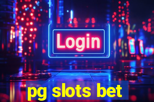 pg slots bet