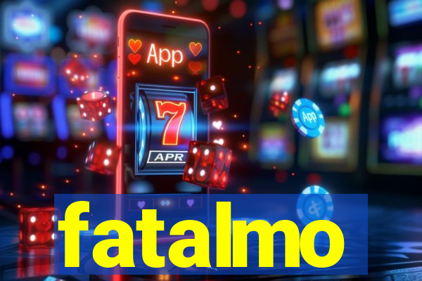 fatalmo