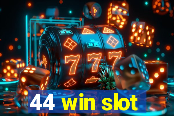 44 win slot