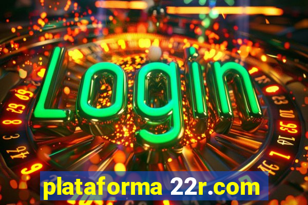 plataforma 22r.com