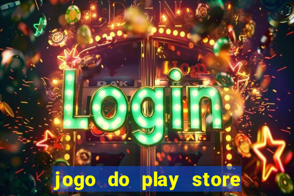 jogo do play store que ganha dinheiro de verdade